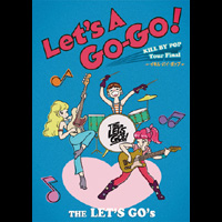 THE LET'S GO's / Let's A Go-Go！〜KILL BY POP Tour Final "イキル・バイ・ポップ" 〜( DVD+CD )