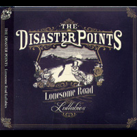 THE DISASTER POINTS / Lonesome Road Lullabies