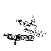 THE PRISONER / IN THE NAME OF PUNK